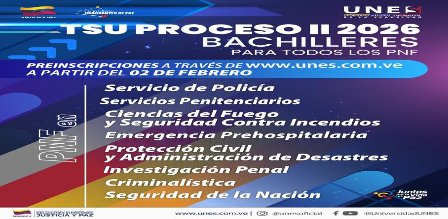 LA UNIVERSIDAD NACIONAL EXPERIMENTAL DE LA SEGURIDAD ANUNCIA EL INICIO DEL PROCESO DE CAPTACIÓN, SELECCIÓN Y ADMISIÓN PARA EL PERÍODO II-2026