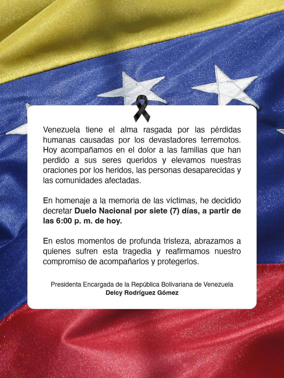 PRESIDENTA (E) DELCY RODRÍGUEZ DECRETA 7 DÍAS DE DUELO NACIONAL EN HOMENAJE A LAS VÍCTIMAS DE LOS TERREMOTOS